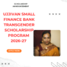 Ujjivan Small Finance Bank Transgender Scholarship Program 2026-27 Apply Fast careerstar.in