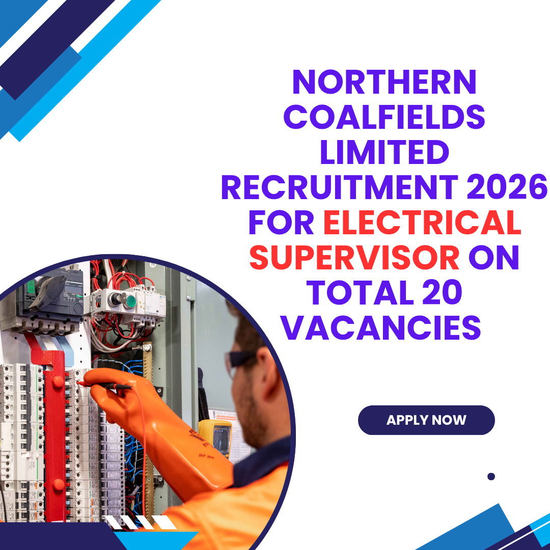 Northern Coalfields Limited Recruitment 2026 for Electrical Supervisor on Total 20 Vacancies Apply Fast careerstar.in