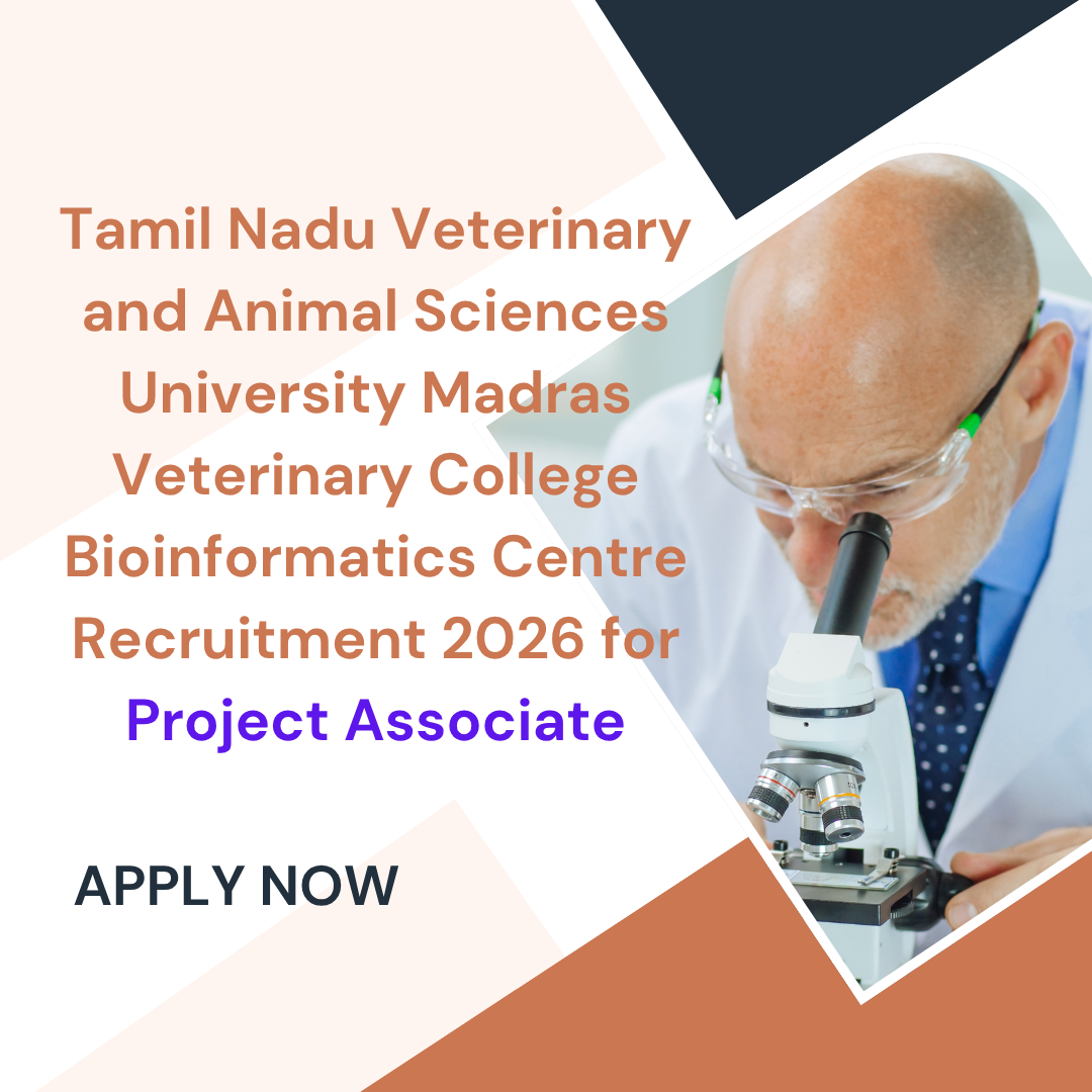 Tamil Nadu Veterinary and Animal Sciences University Madras Veterinary College Bioinformatics Centre Recruitment 2026 for Project Associate Apply Now careerstar.in