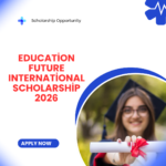 Education Future International Scholarship 2026 Avail Benefits Now careerstar.in