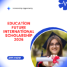 Education Future International Scholarship 2026 Avail Benefits Now careerstar.in