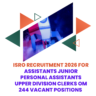 ISRO Recruitment 2026 for Assistants Junior Personal Assistants Upper Division Clerks om 244 Vacant Positions careerstar.in