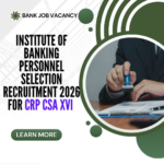 Institute of Banking Personnel Selection Recruitment 2026 for CRP CSA XVI Apply Now Institute of Banking Personnel Selection Recruitment 2026 for CRP CSA XVI Apply Now careerstar.in