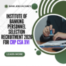 Institute of Banking Personnel Selection Recruitment 2026 for CRP CSA XVI Apply Now careerstar.in