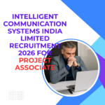 Intelligent Communication Systems India Limited Recruitment 2026 for Project Associate Check Details Intelligent Communication Systems India Limited Recruitment 2026 for Project Associate Check Details careerstar.in