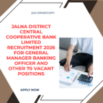 Jalna District Central Cooperative Bank Limited Recruitment 2026 for General Manager Banking Officer and other 70 vacant positions check details careerstar.in