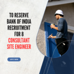 Reserve Bank of India Recruitment 2026 for 8 Consultant Site Engineer Apply Now careerstar.in