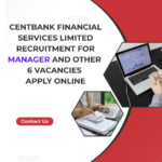 Centbank Financial Services Limited Recruitment for Manager and other 6 vacancies apply online Centbank Financial Services Limited Recruitment for Manager and other 6 vacancies apply online careerstar.in