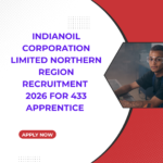 IndianOil Corporation Limited Northern Region Recruitment 2026 for 433 Apprentice careerstar.in