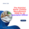 The Nainital Bank Limited Recruitment 2026 for 41 Specialist Officer careerstar.in
