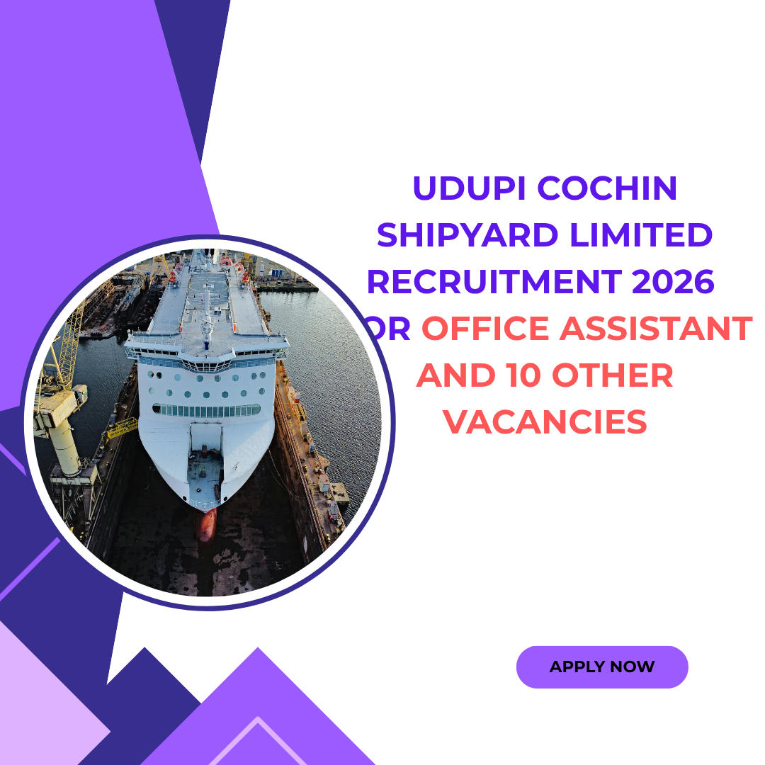 Udupi Cochin Shipyard Limited Recruitment 2026 for Office Assistant and 10 other vacancies careerstar.in