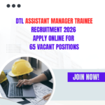 DTL Assistant Manager Trainee Recruitment 2026 Apply Online for 65 Vacant Positions careerstar.in