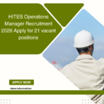 HITES Operations Manager Recruitment 2026 Apply for 21 vacant positions careerstar.in