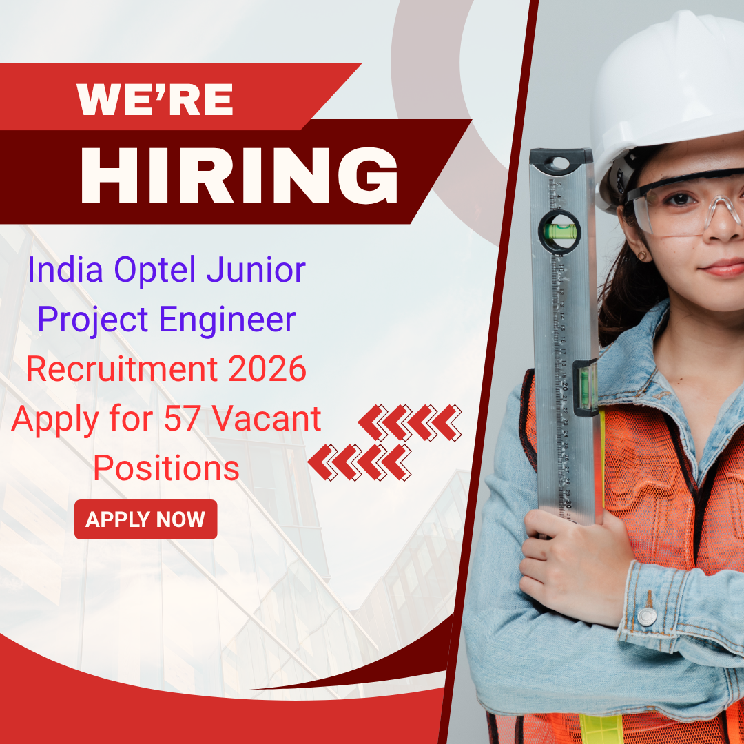 India Optel Junior Project Engineer Recruitment 2026 Apply Online for 57 Vacant Positions careerstar.in