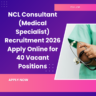 NCL Consultant (Medical Specialist) Recruitment 2026 Apply Online for 40 Vacant Positions careerstar.in